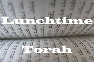 Weekly Virtual Lunchtime Torah